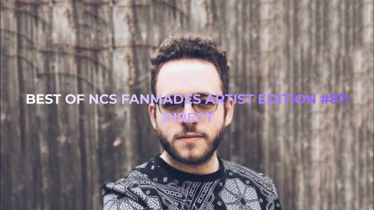 Best of NCS Fanmades Artist Edition #87: Direct