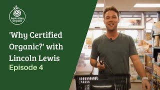 AOAM 2020: 'Why Certified Organic?'' With Lincoln Lewis: Episode 4 | Australian Organic