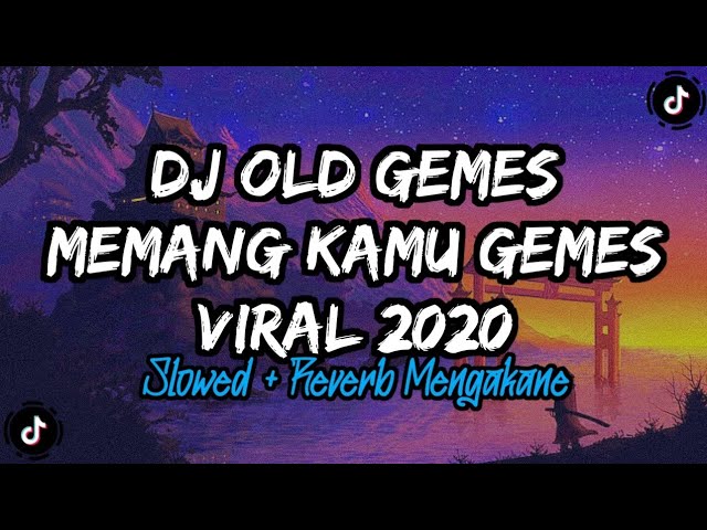 DJ OLD GEMES MEMANG KAMU GEMES VIRAL 2020 (Slowed+Reverb) class=