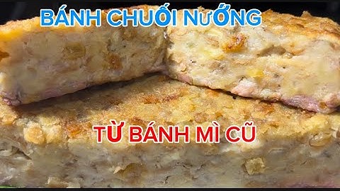 001# BÁNH CHUỐI NƯỚNG LÀM TỪ BÁNH MÌ CŨ , RẤT NGON