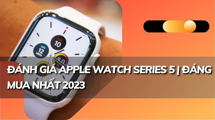 Đánh giá apple watch bản thép năm 2024