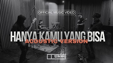 TIKET - Hanya Kamu Yang Bisa 2022 (Acoustic Version) Official Music Video