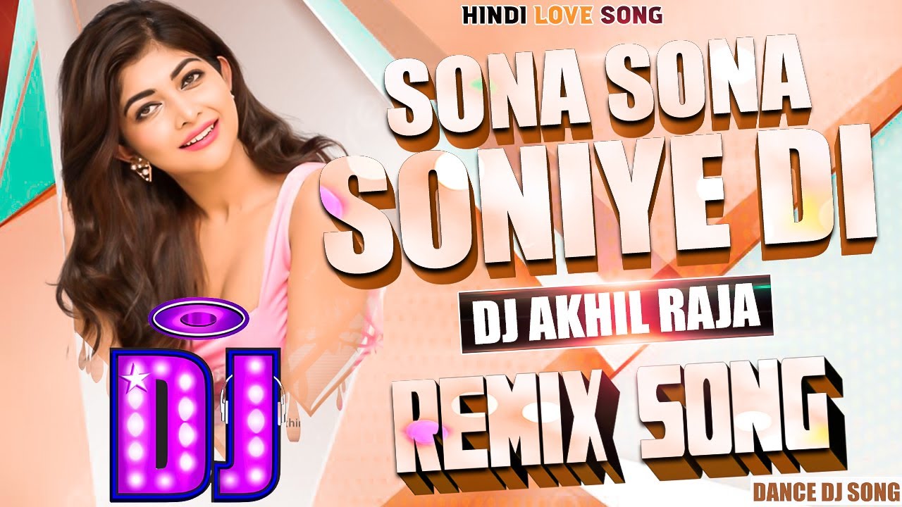 Dj #Remix Song _Sona Sona Soniye Di _ Full Bass Dance ( Dj Akhil Raja ...