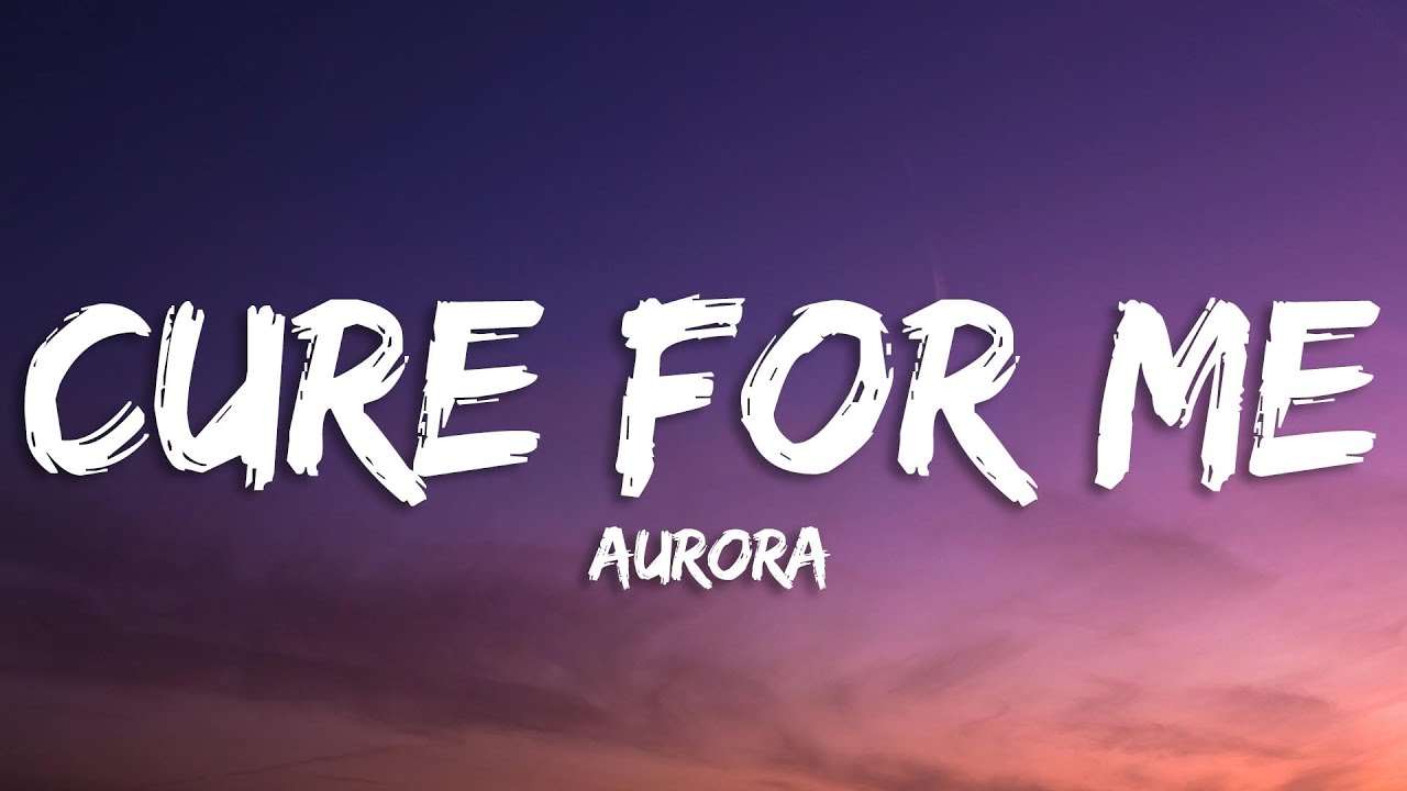 AURORA   Cure For Me Lyrics
