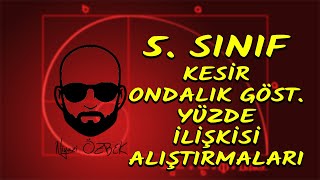 107-Kesir-Ondalık Gösterim-Yüzde İlişkisi Alıştırmaları(5.SINIF)