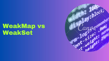 WeakMap vs WeakSet in Javascript