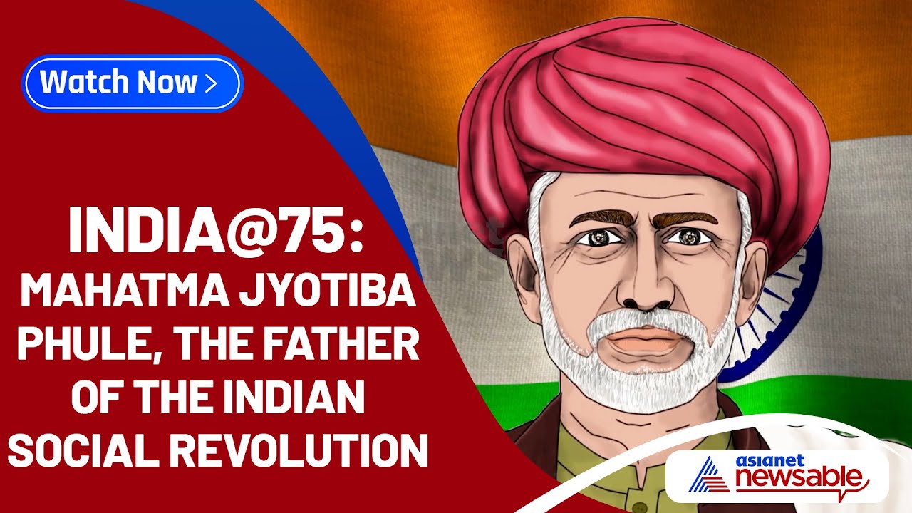 India@75: Mahatma Jyotiba Phule, the Father of Indian social ...
