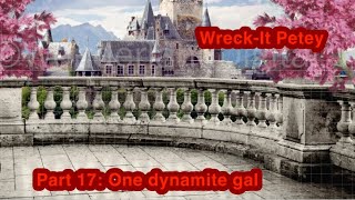 Wreck-It Petey Part 17: One dynamite gal