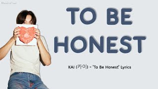 KAI (카이) – ‘To Be Honest’ Lyrics