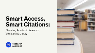 Smart Access, Smart Citations: Elevating Academic Research with Scite & LibKey