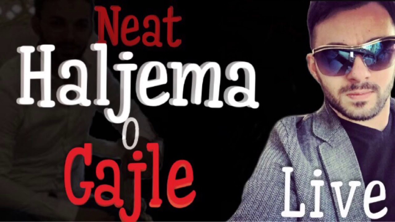 Neat Gasi 2018 Haljema O Gajle Live Ki Fam : Distanola