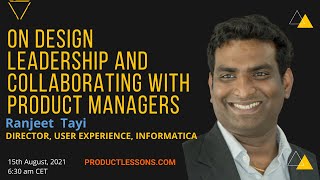 On Design Leadership and UX/PM collaboration: Ranjeet Tayi, Director, User Experience, Informatica