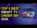 Top 5 Best Smart Tv Under 500 2026 | Top Smart Tvs Under $500