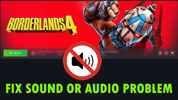 How To Fix Borderlands 4 Sound or Audio Problem