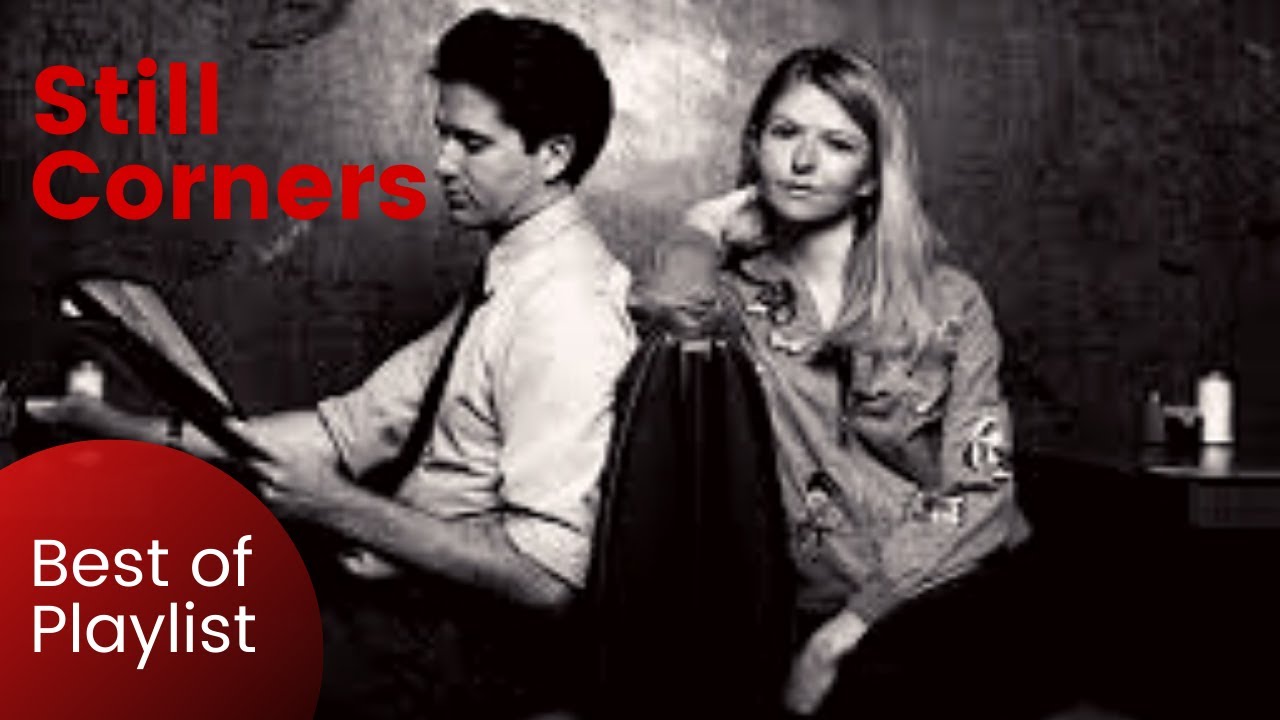 Still Corners ~ Best of Playlist