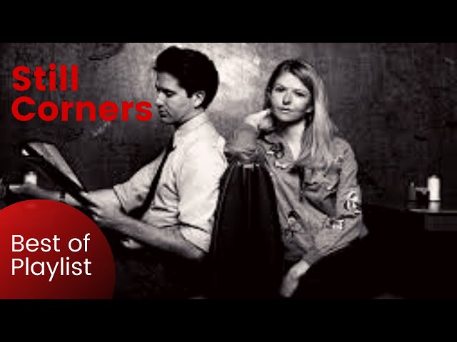Still Corners ~ Best of Playlist