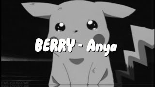 BERRY - Anya (slowed, dalszöveg)