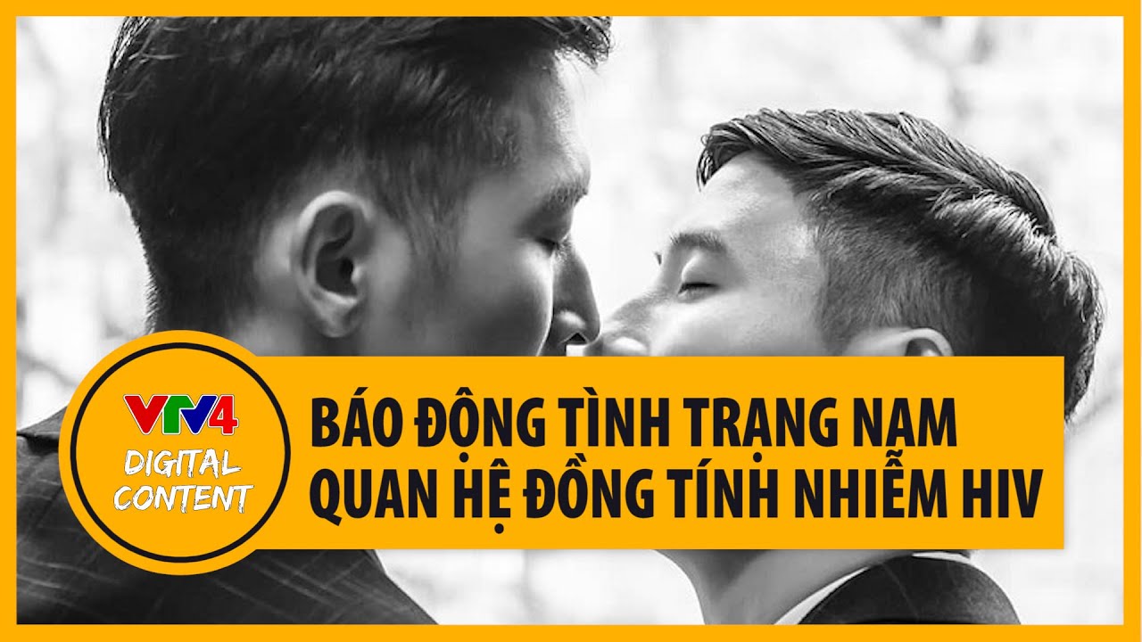 Báo động tình trạng nam quan hệ đồng tính nhiễm HIV | VTV4