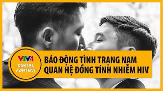 Báo động tình trạng nam quan hệ đồng tính nhiễm HIV | VTV4