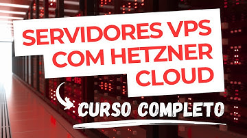 Como Gerenciar Servidores VPS no Hetzner Cloud (Curso Completo)
