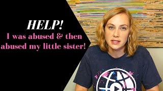 Help! I was abused, and then I abused my younger sister!?! | Kati Morton