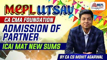 MEPL Utsav - Accounts | Admission Of Partner - ICAI Mat New Sums | Mohit Agarwal