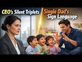 CEO seeks nanny for her silent triplets—shocked as single dad's sign language makes them laugh