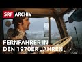 Unterwegs mit einem fernfahrer 1977  lastwagenfahrer in den 1970er jahren  srf archiv