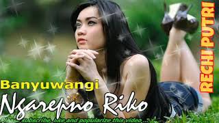 #Rechiputri Lagu Pop Jawa Timuran Banyuwangi Ngarepno Riko