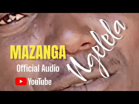 Ngelela Mazanga Official Audio  Ngelela Mazanga Official Audio