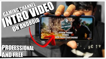 How To Make Gaming Channel Intro On Android Like Professional Without PC for Free.