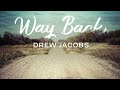 Drew Jacobs - "Way Back" (Official Lyric Video)