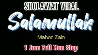 Download lagu SHOLAWAT VIRAL !! SALAMULLAH - Maher Zain 1 JAM FULL NON STOP