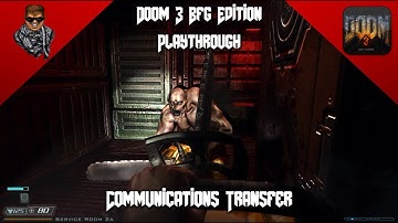 Doom 3 BFG Edition Playthrough #9 - Communications Transfer - UltimateHD Mod [1080p/60fps]