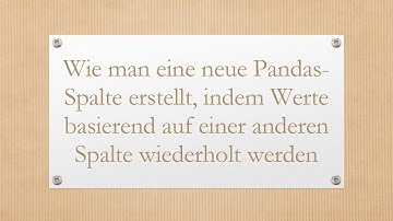Wie man eine neue Pandas-Spalte erstellt, indem Werte basierend auf einer anderen Spalte wiederholt