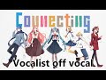 [Karaoke | Vocalist off vocal] Connecting [halyosy]