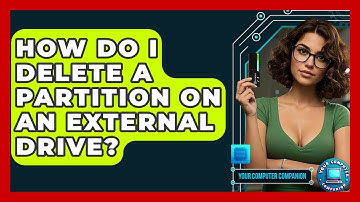 How Do I Delete A Partition On An External Drive? - Your Computer Companion