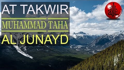 Bacaan Merdu Surat At Takwir | Muhammad Taha Al Junayd  | سورة التكوير