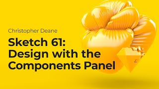 Sketch 61: Design with the Components Panel