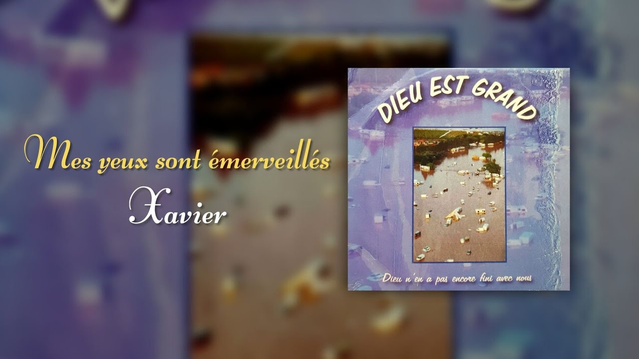 Mes yeux sont émerveillés - Xavier