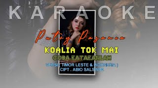 KOALIA TOK MAI ( COBA KATAKANLAH ) - PUTRY PASANEA ( KARAOKE VERSION )