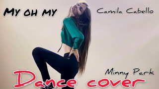 My oh my-Camila Cabello/Dance cover (Minny Park choreography)