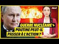 GUERRE NUCLÉAIRE : POUTINE PEUT-IL PASSER À L'ACTION ?