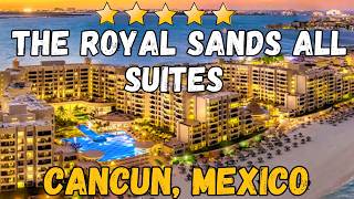 The Royal Sands All Suites Resort & Spa, Cancun A Luxury Hotel Review