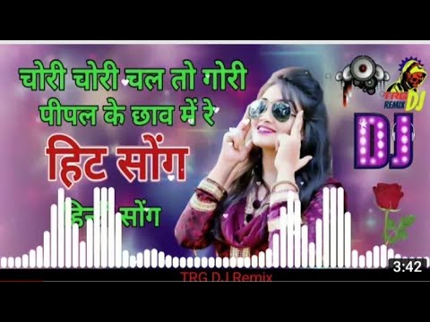 Chori chori chal o gori pipal ke chhav Super Hindi  Hard DJ Song  Ravikihan DJ Gupta