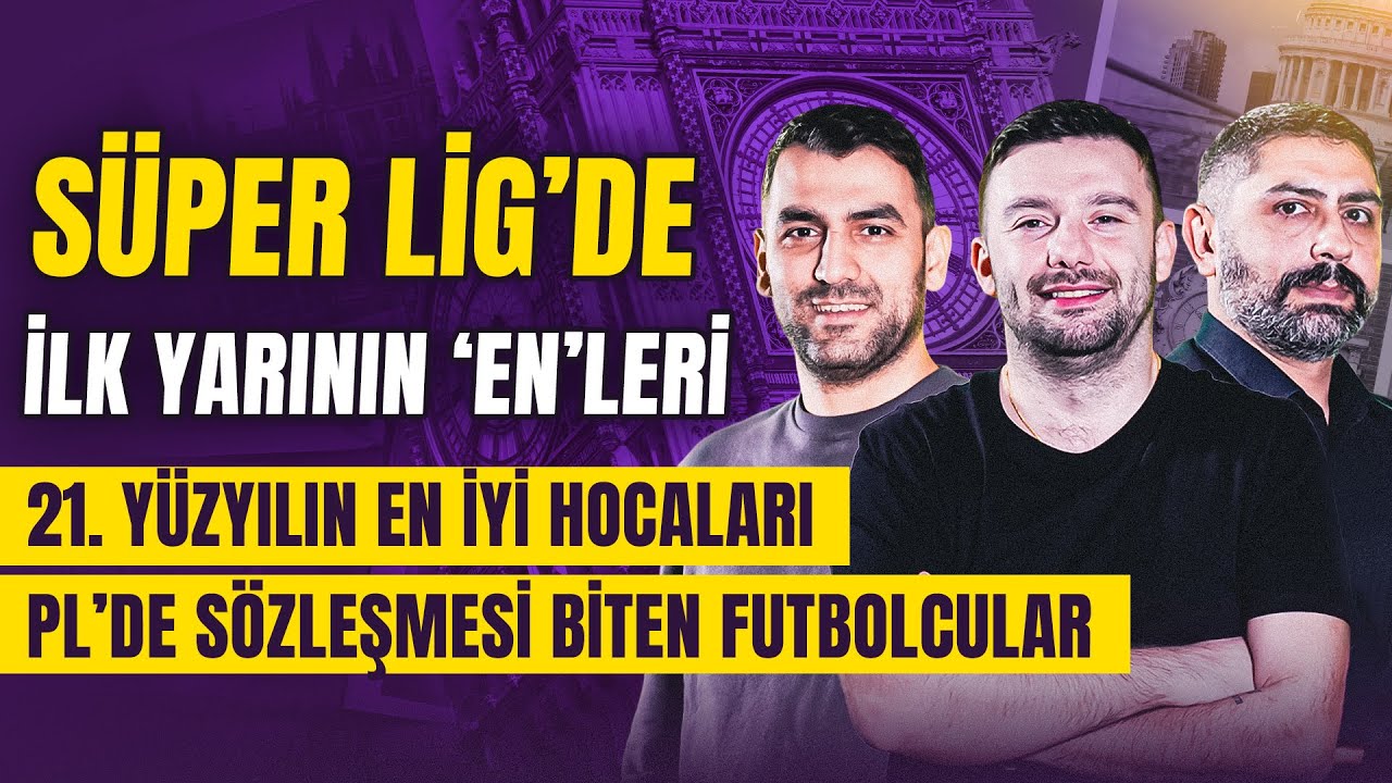 Süper Lig’de İlk Yarının ‘En’leri, 21. Yüzyılın En İyi Hocaları, Haaland'ın Rekoru | İngiliz Çayı