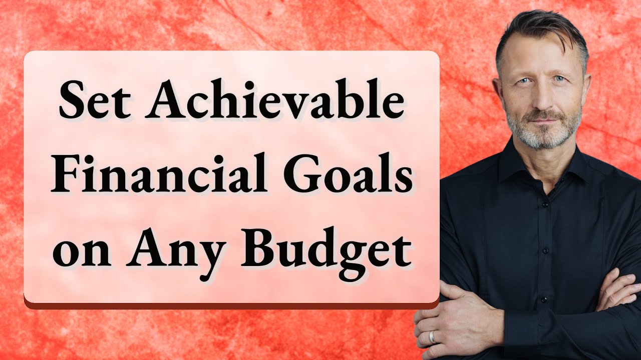 Set Achievable Financial Goals on Any Budget