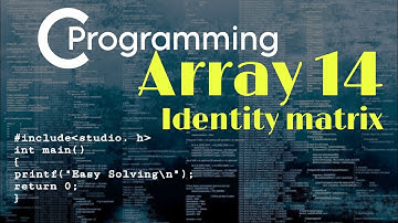 Identity Matrix |Basic C programming|Data Structure|Array 14|Class 16|Bangla|Easy Solving