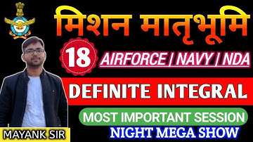 DEFINITE INTEGRAL निश्चित समाकलन | मिशन मातृभूमि # 18 | Airforce | NDA | NAVY 2021 @mayanksir
