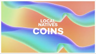 Video thumbnail of "Local Natives - Coins"